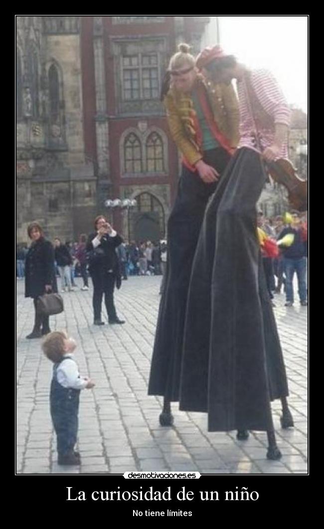 La curiosidad de un niño - No tiene límites