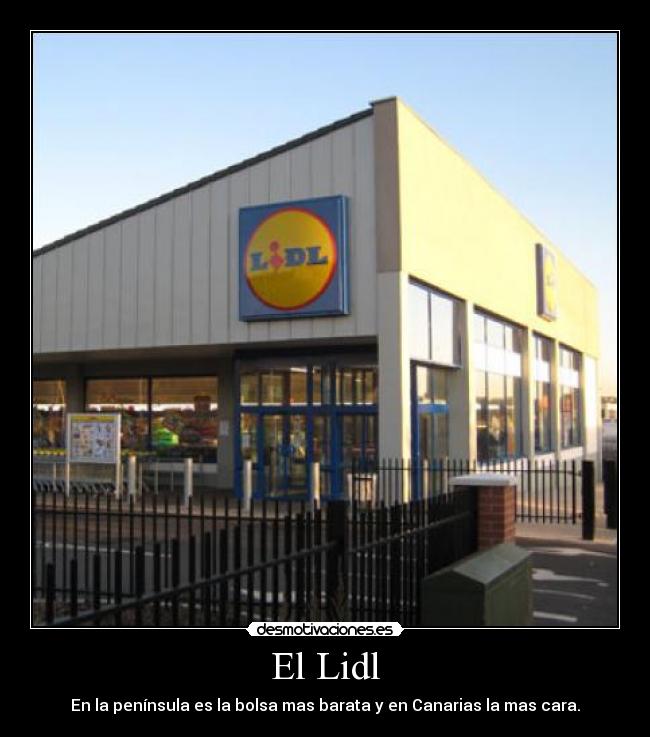 El Lidl - En la península es la bolsa mas barata y en Canarias la mas cara.