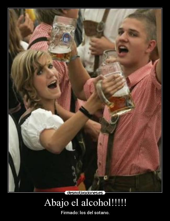 Abajo el alcohol!!!!! - 