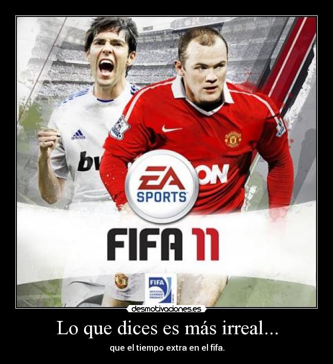 Lo que dices es más irreal... -