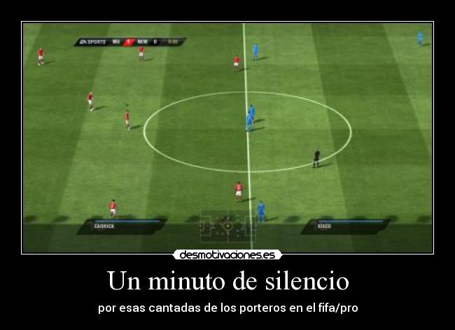 Un minuto de silencio - por esas cantadas de los porteros en el fifa/pro