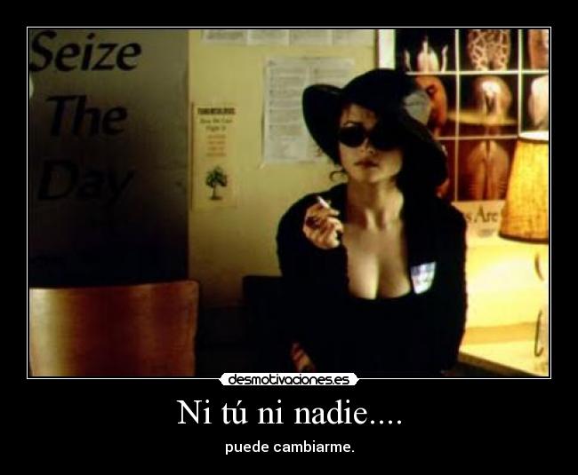 Ni tú ni nadie.... - 