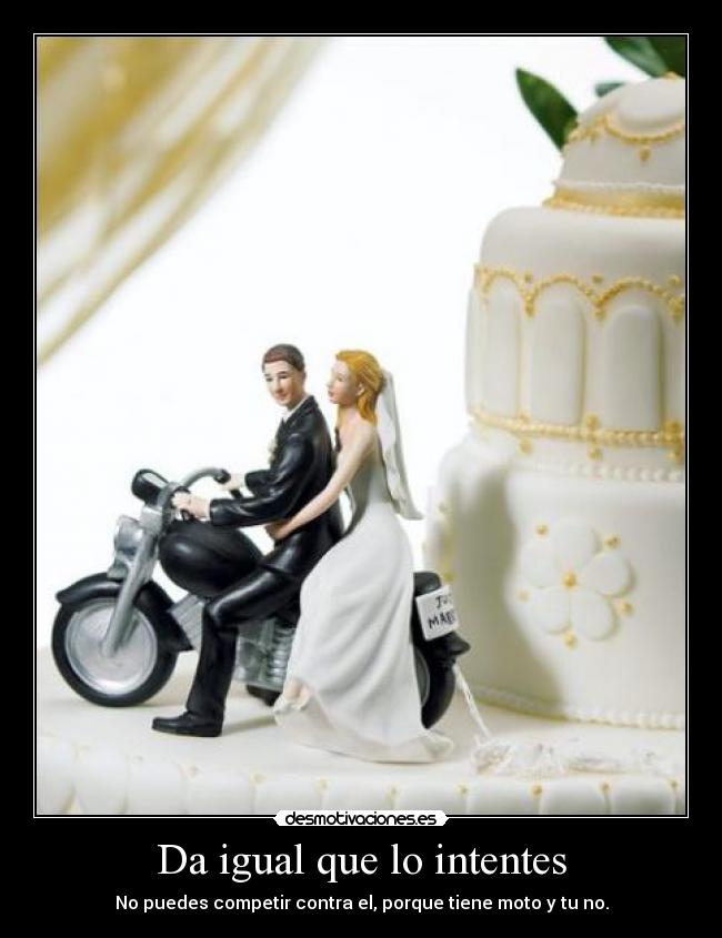 Da igual que lo intentes -