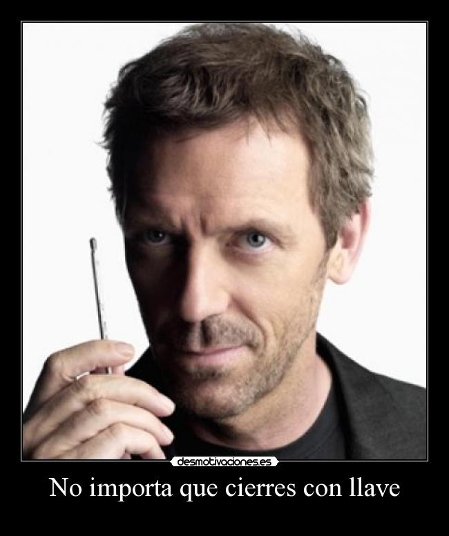 No importa que cierres con llave -