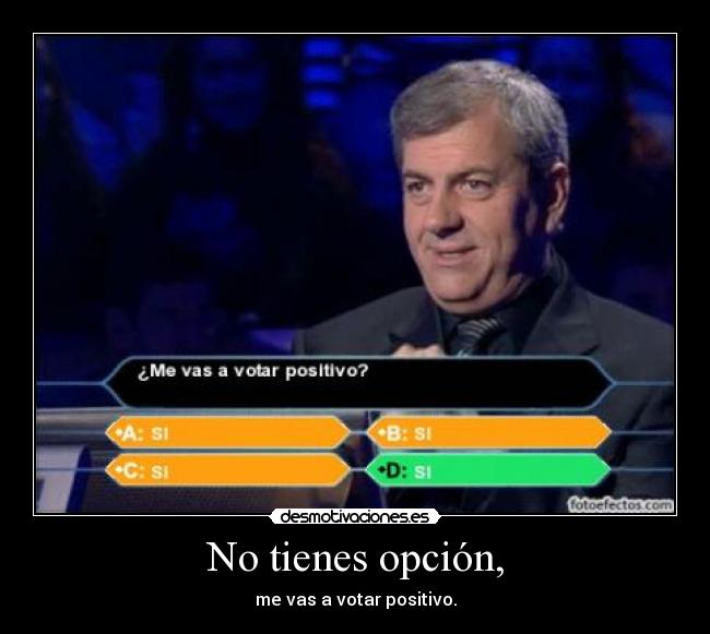 No tienes opción, - 