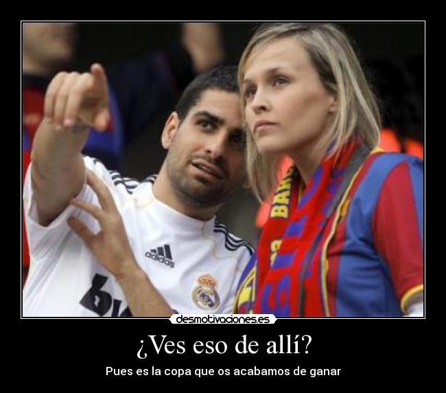 ¿Ves eso de allí? -