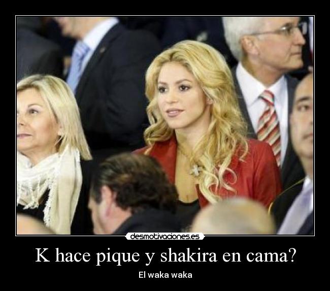 K hace pique y shakira en cama? -