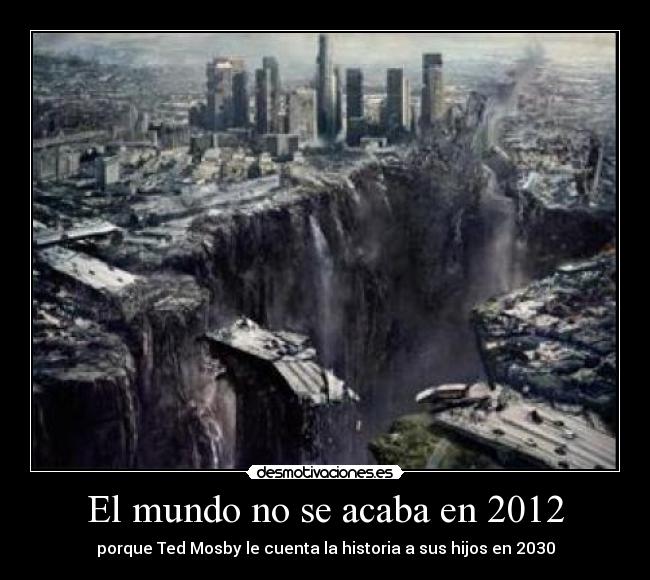 El mundo no se acaba en 2012 -