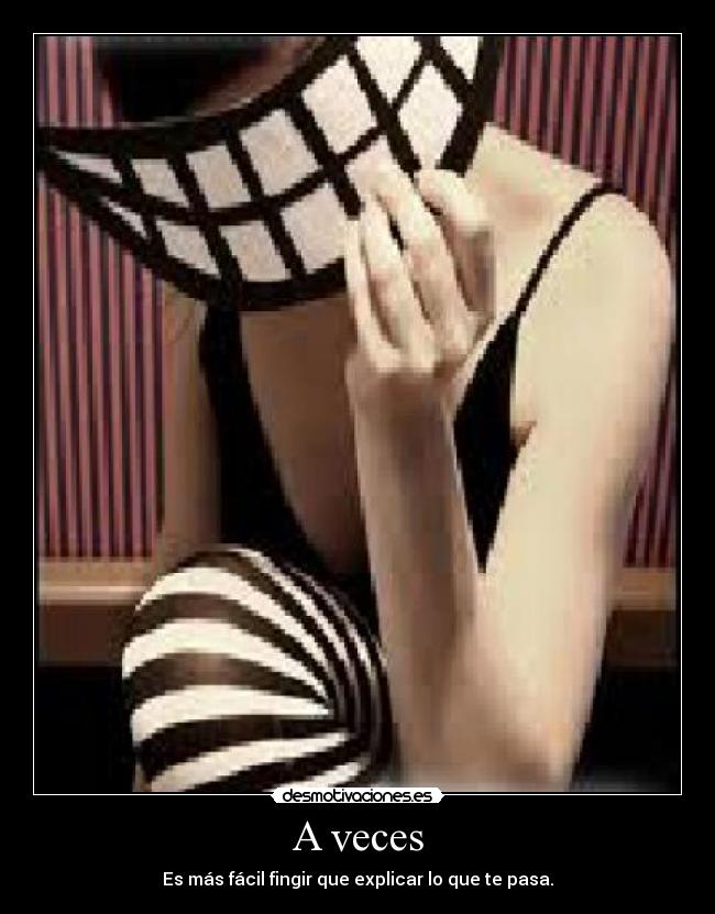 carteles veces mas facil fingir que explicar que pasa desmotivaciones