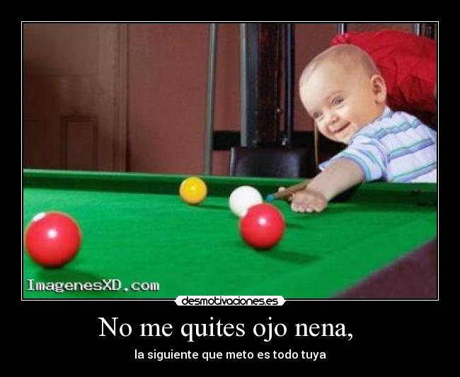 No me quites ojo nena,  - 