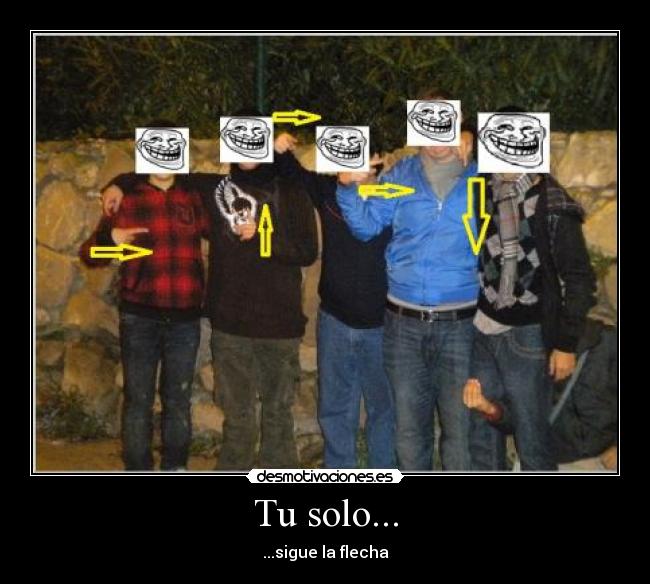 Tu solo... - ...sigue la flecha