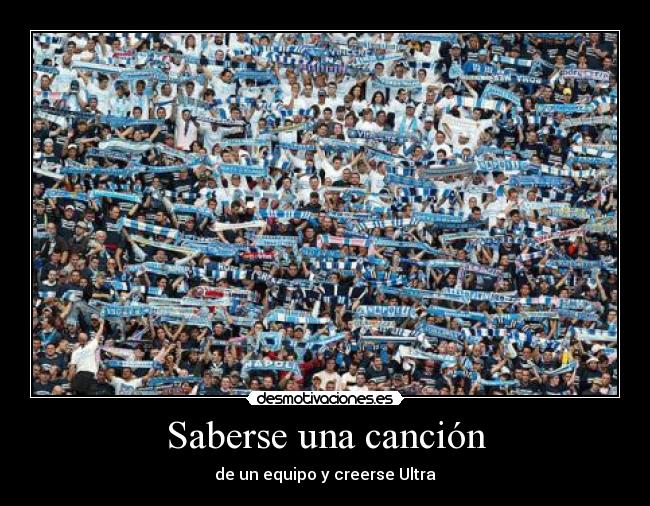 Saberse una canción - de un equipo y creerse Ultra