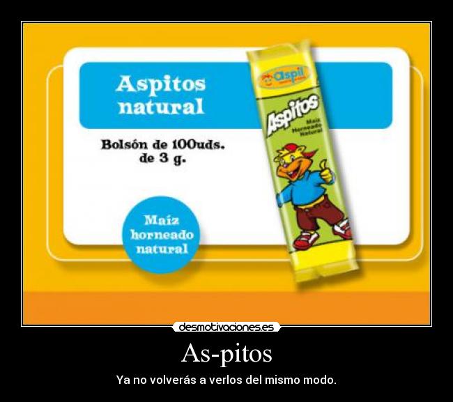 As-pitos - Ya no volverás a verlos del mismo modo.