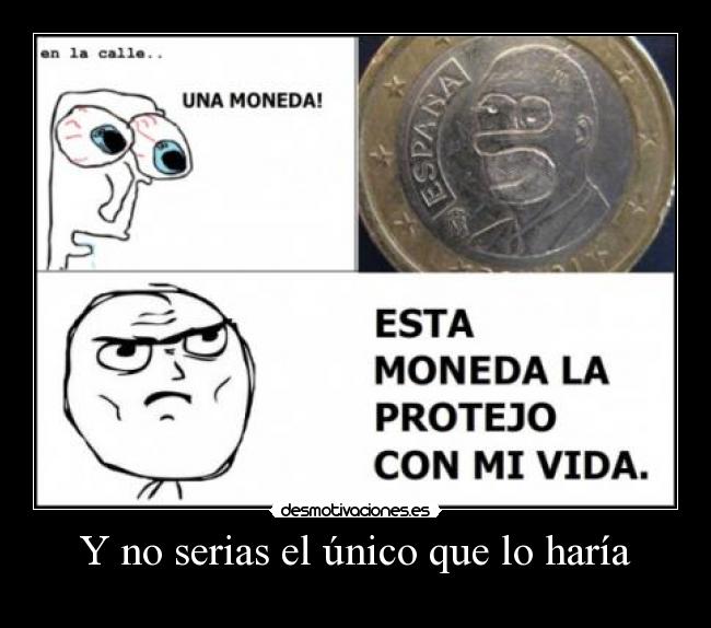 Y no serias el único que lo haría -