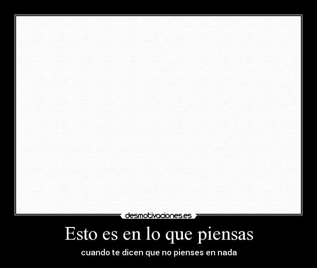 Esto es en lo que piensas - 