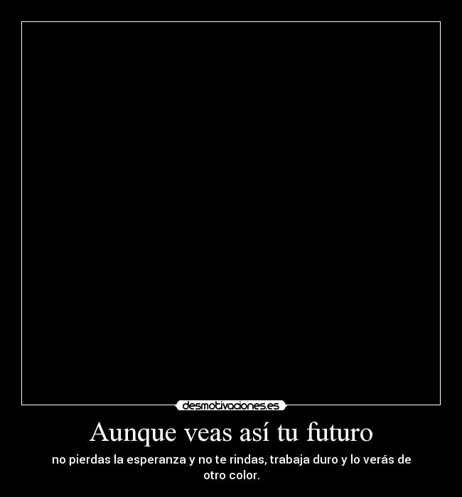 Aunque veas así tu futuro - 