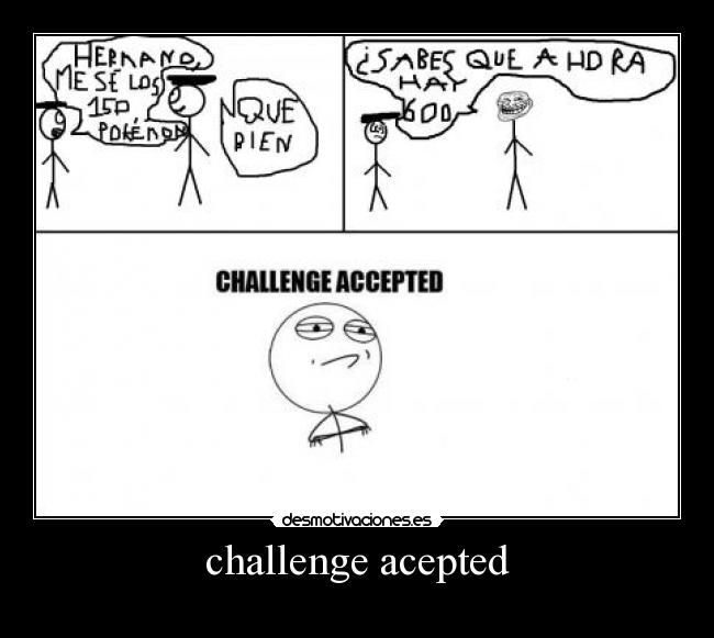 challenge acepted -