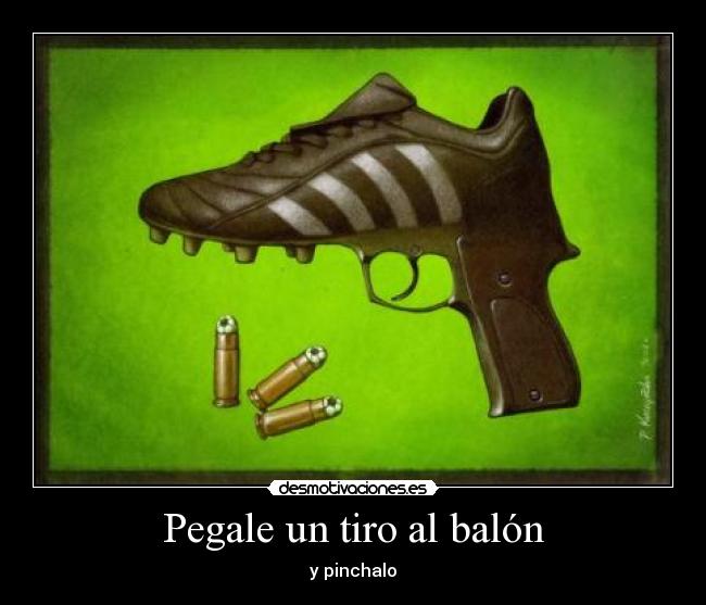 Pegale un tiro al balón -