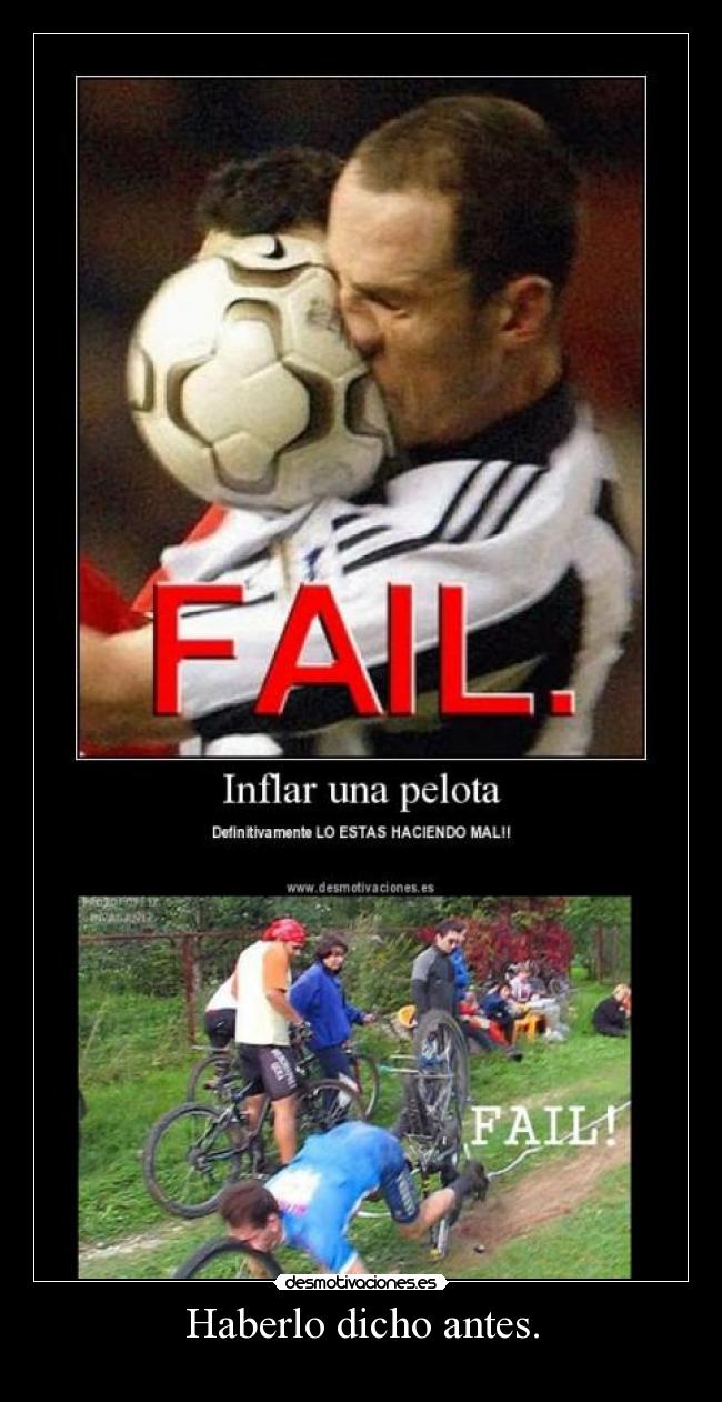 Haberlo dicho antes. -