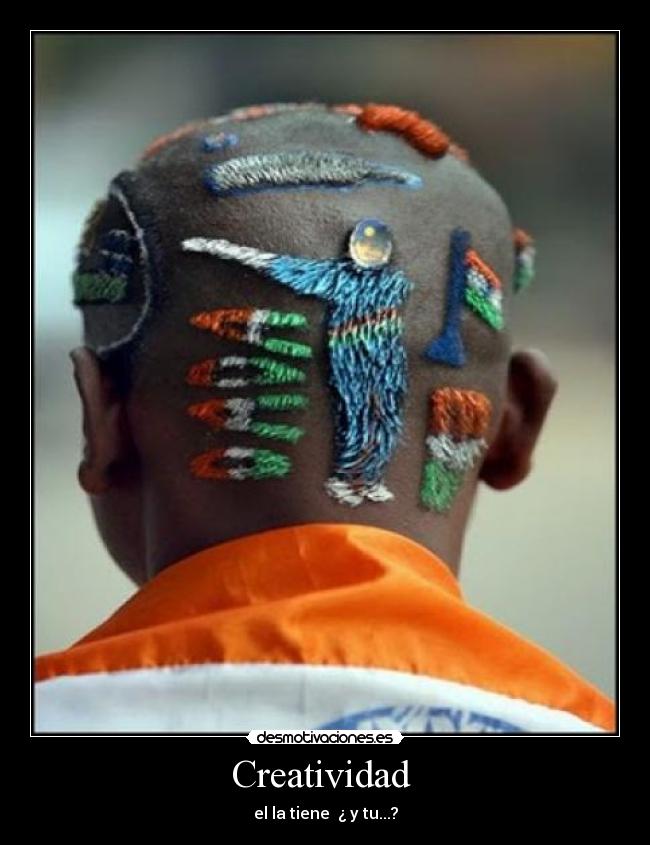 Creatividad  - el la tiene  ¿ y tu...?