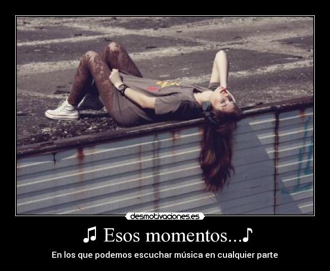  ♫ Esos momentos...♪ - 