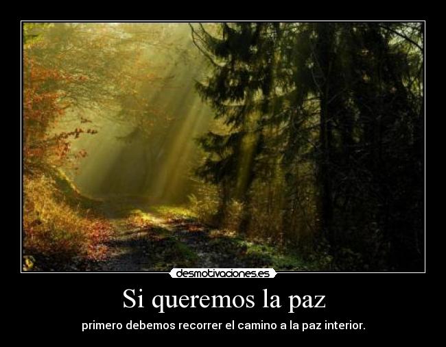 Si queremos la paz - primero debemos recorrer el camino a la paz interior.