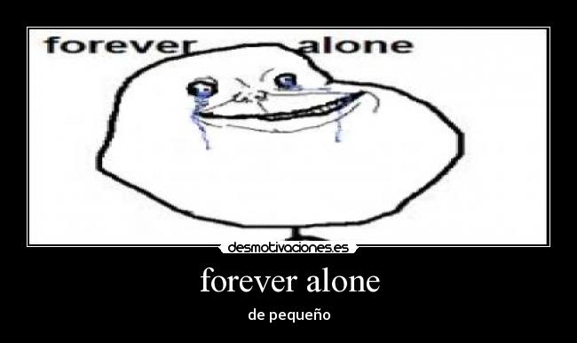 forever alone - 