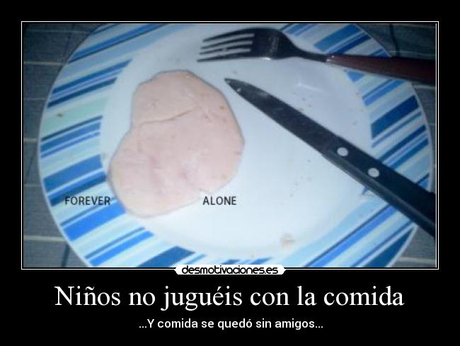 Niños no juguéis con la comida -