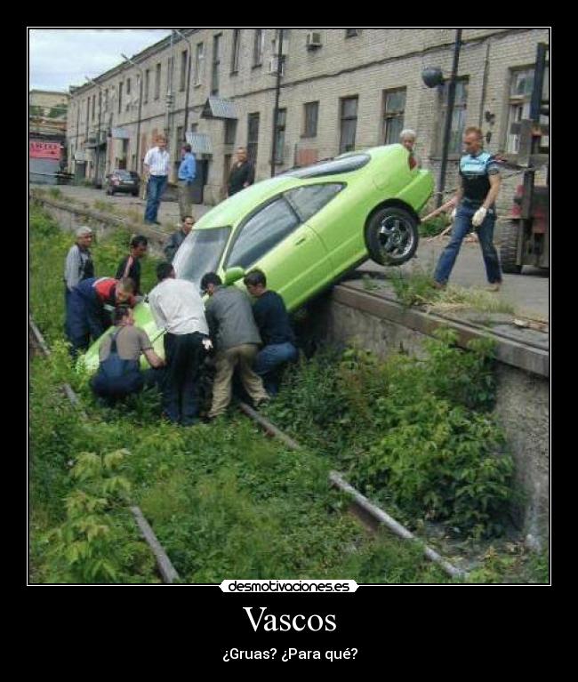 Vascos - ¿Gruas? ¿Para qué?