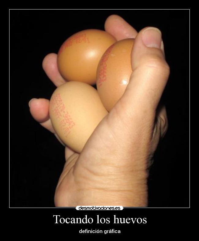Tocando los huevos -