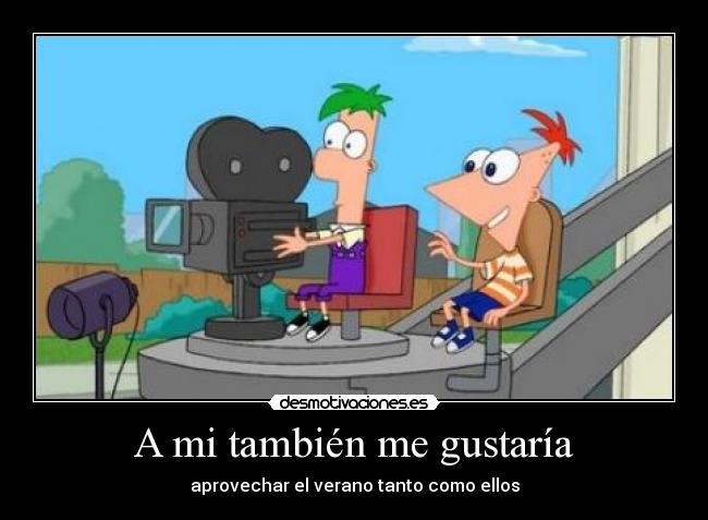 A mi también me gustaría -