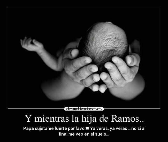 Y mientras la hija de Ramos.. -