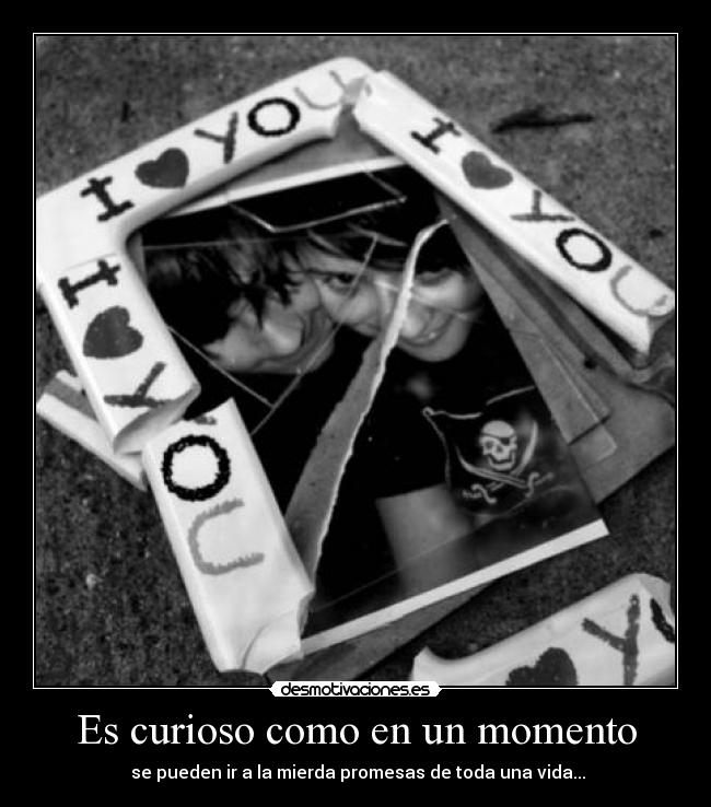 Es curioso como en un momento - 