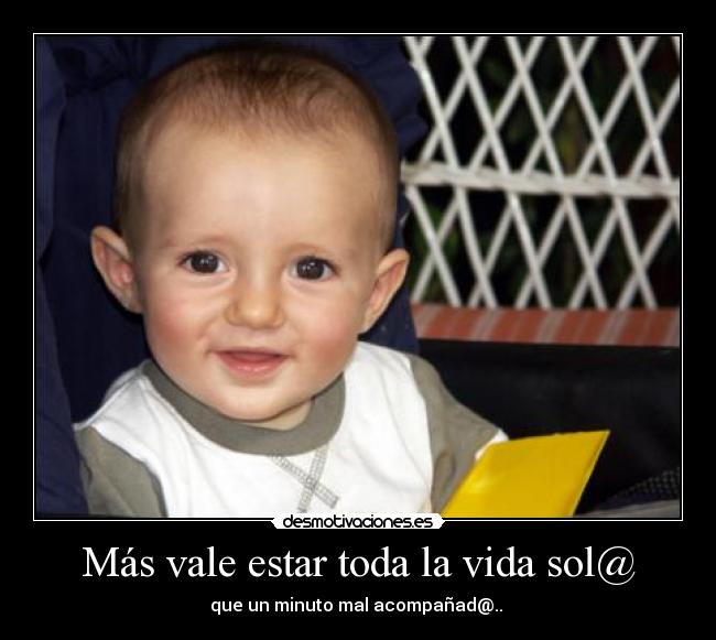 Más vale estar toda la vida sol@ - 