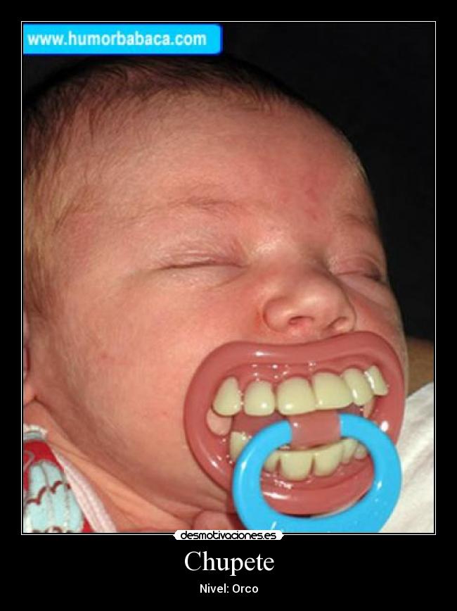 Chupete - Nivel: Orco