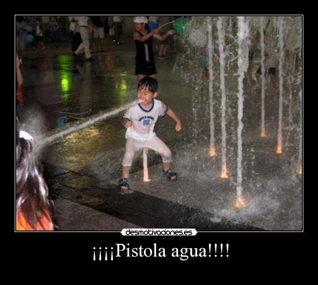 ¡¡¡¡Pistola agua!!!! -