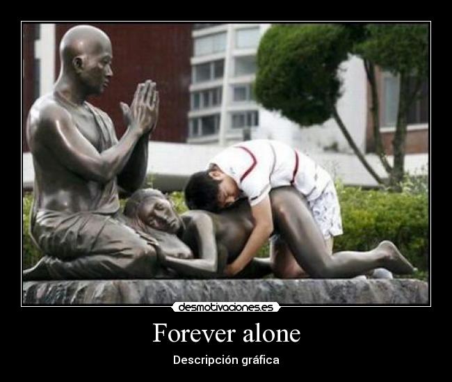 Forever alone - Descripción gráfica