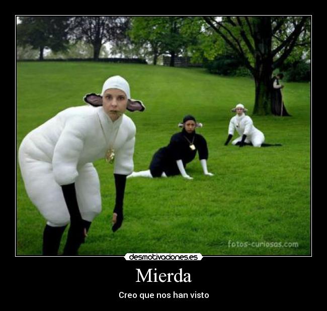 Mierda - Creo que nos han visto