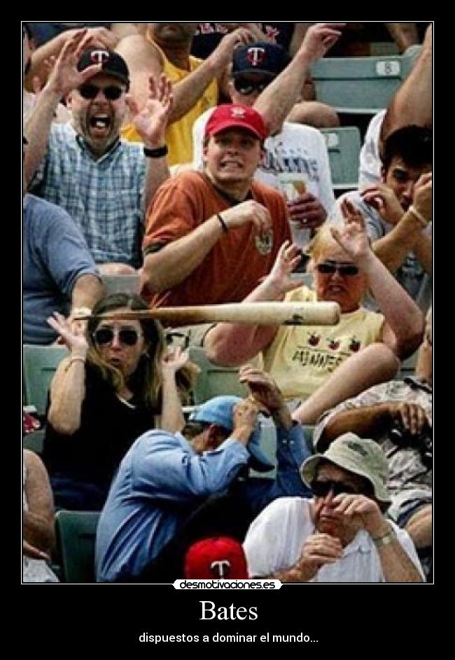Bates - dispuestos a dominar el mundo...