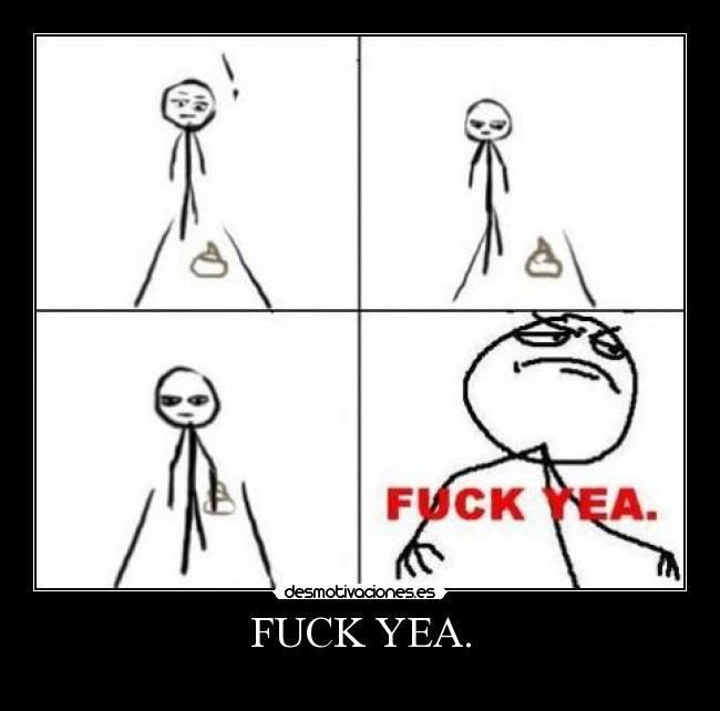 FUCK YEA. -