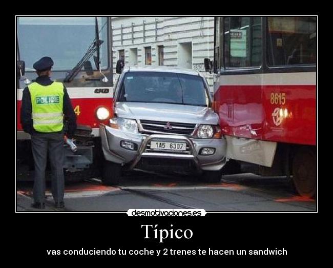 Típico - vas conduciendo tu coche y 2 trenes te hacen un sandwich