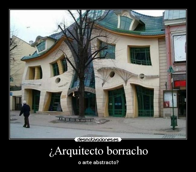 ¿Arquitecto borracho - o arte abstracto?