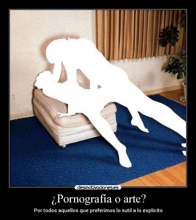 ¿Pornografía o arte? - Por todos aquellos que preferimos lo sutil a lo explícito