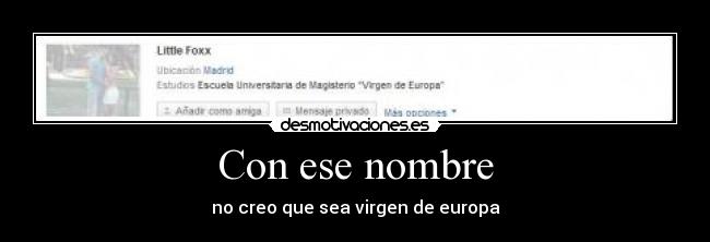 Con ese nombre - no creo que sea virgen de europa