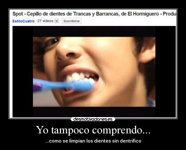 Yo tampoco comprendo... -