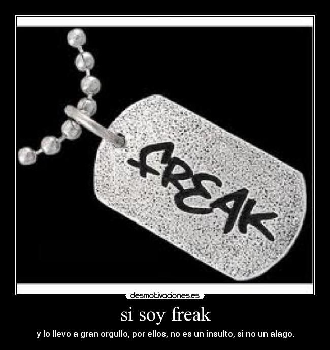 si soy freak -