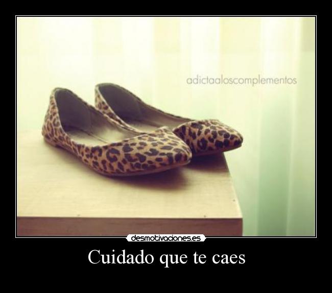 Cuidado que te caes -