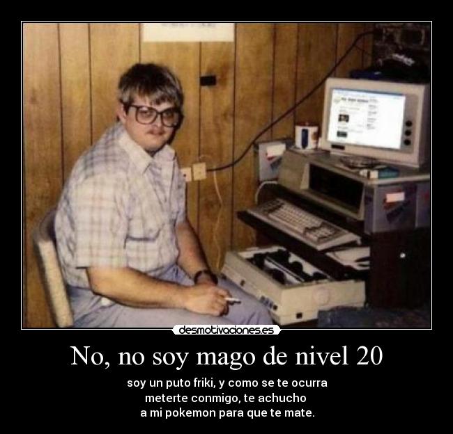No, no soy mago de nivel 20 - 