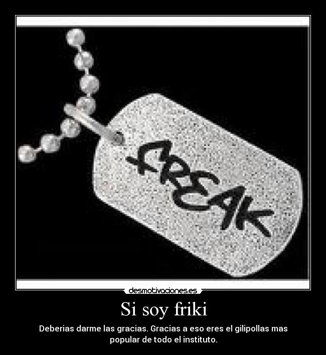 Si soy friki -