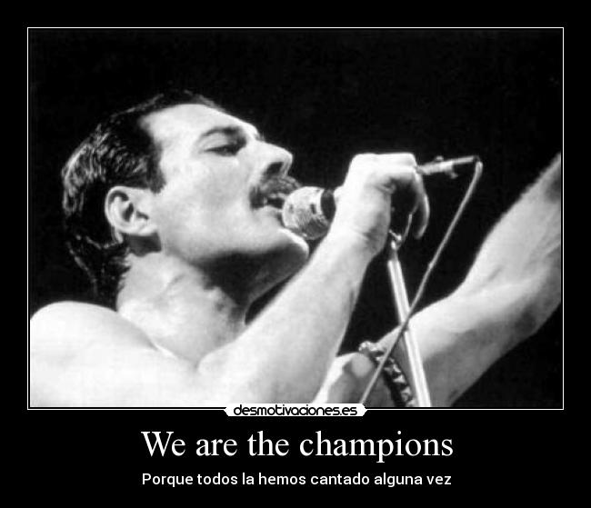 We are the champions - 